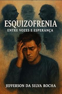 Livro Esquizofrenia: Entre Vozes e Esperança: Não desista.