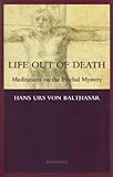Life Out of Death: Meditations on the Paschal Mystery