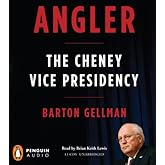 Angler: The Cheney Vice Presidency
