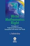 Write Mathematics Right: Principles of Professional Presentation, Exemplified with Humor and Thrills cover