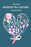 Pink Ribbon Notebook: For the Warrior Who Blooms in Adversity. Blank Lined Notebook (6