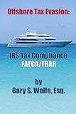 Offshore Tax Evasion: IRS Tax Compliance FATCA/FBAR
