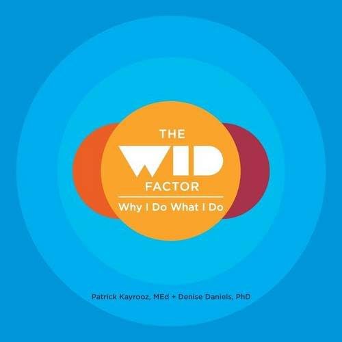 The WID Factor: Why I Do What I Do