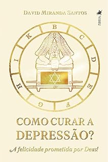 Livro Como curar a depressão?: A felicidade prometida por Deus!