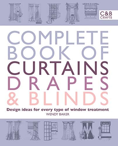 Complete Book of Curtains, Drapes and Blinds: Design ideas for every type of window treatment (The Complete Craft Series)