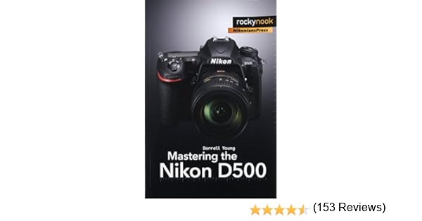 Mastering the Nikon D500 (The Mastering Camera Guide): Amazon.es ...