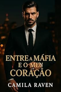 Livro Entre a Máfia e o Meu Coração: Um Romance Dark de Perigo, Paixão Proibida e Segredos Mortais (Obsessão da Máfia Livro 1)