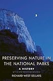 Preserving Nature in the National Parks: A History; With a New Preface and Epilogue