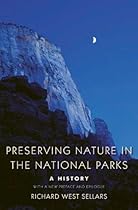 Preserving Nature in the National Parks: A History; With a New Preface and Epilogue Preserving Nature in the National Parks: A History; With a New Preface and Epilogue