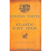African Voices of the Atlantic Slave Trade: Beyond the Silence and the Shame