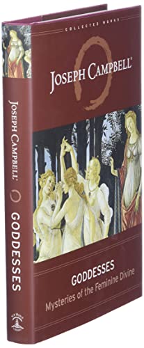 Goddesses: Mysteries of the Feminine Divine (Collected Works of Joseph Campbell)