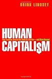 Human Capitalism: How Economic Growth Has Made Us Smarter--and More Unequal