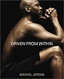 Driven from Within by Michael Jordan, Mark Vancil