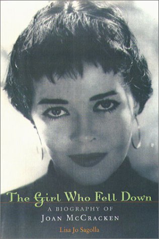 The Girl Who Fell Down: A Biography of Joan McCracken by Lisa Jo Sagolla