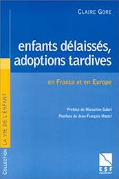 Enfants délaissés, adoptions tardives en France et en Europe