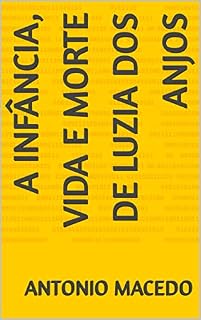 Livro A INFÂNCIA, VIDA E MORTE DE LUZIA DOS ANJOS
