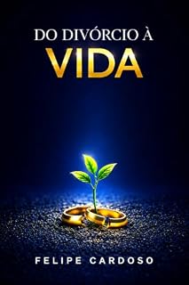 Livro Do divórcio à vida: Libertação da culpa religiosa, compreensão da dor e propósito além do matrimônio
