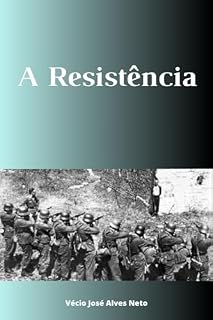 Livro A Resistência (A História da Segunda Guerra Mundial)