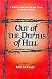 Out of the Depths of Hell: A Soldier's Story of Life and Death in Japanese Hands by 