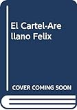 El cártel. Los Arellano Félix: la mafia más poderosa en las historia de América Latina (Spanish by 