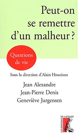Peut-on se remettre d'un malheur ?