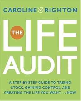Amazon Com The Life Audit A Step By Step Guide To Taking Stock Gaining Control And Creating