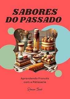 Livro Sabores do Passado: Aprendendo Francês com a Pâtisserie