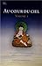 Au coeur du ciel : Tome 1, Le système de la voie médiane dans la tradition kagyu by 