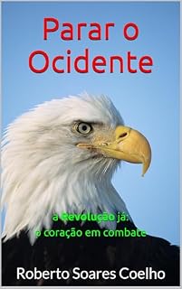 Livro Parar o Ocidente - a Revolução já: o coração em combate