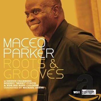 Roots Grooves Maceo Parker Wdr Big Band Koeln Dennis Chambers Rodney Skeet Curtis Amazon De Musik