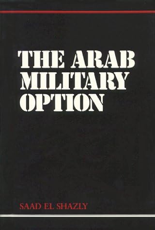 Armies of Sand: The Past, Present, and Future of Arab Military