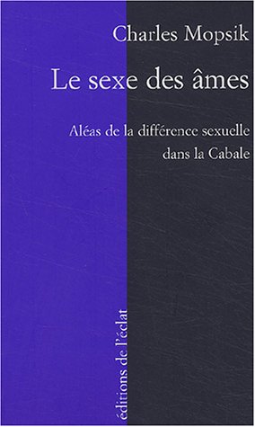 Le sexe des âmes : Aléas de la différence sexuelle dans la Cabale by Charles Mopsik