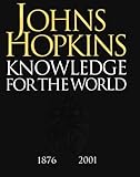 Johns Hopkins : Knowledge for the World, 1876-2001, , 0801866146