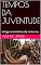 Livro TEMPOS DA JUVENTUDE: antigas memórias de romance