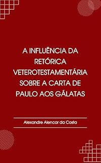 Livro A influência da retórica veterotestamentária sobre a carta de Paulo aos gálatas