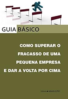 Livro Como superar o fracasso de uma pequena empresa e dar a volta por cima