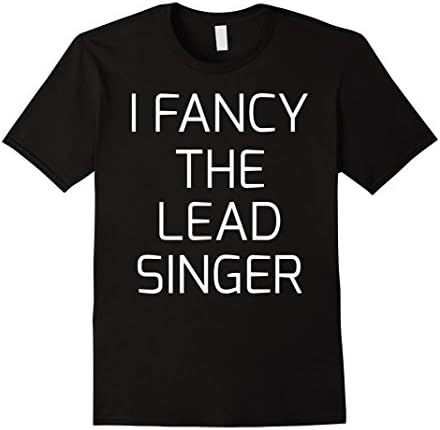 Men's I Fancy The Lead Singer T-Shirt Large Black