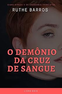 Livro O demônio da cruz de sangue : Diana Bianchi e os Caçadores Exorcistas (Livro 2)