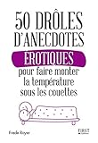 50 drôles d'anecdotes érotiques pour faire monter la température sous les couettes by 