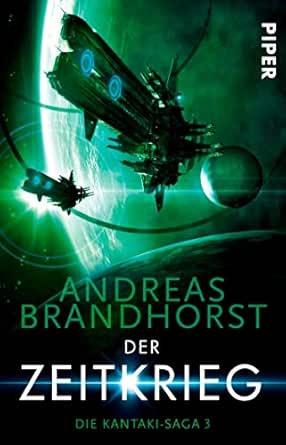 Amazon Com Der Zeitkrieg Kantaki 3 Die Kantaki Saga 3 German Edition Ebook Brandhorst Andreas Kindle Store