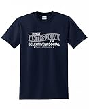 I'm not anti-social. I'm selectively social. funny t shirts L Navy