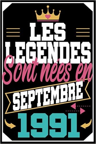 Les Legendes Sont Nees En Septembre 1991 Cadeau Anniversaire 30 Ans Homme Femme Maman Papa Cadeau De Joyeux Anniversaire Pour 30 Ans Amie Frere Pages Ligne 15 24x22 86 Cm French Edition Les Legendes Sont Nees En Septembre 1991 Cadeau Anniversaire 30 Ans Homme Femme Maman Papa Cadeau De Joyeux Anniversaire Pour 30 Ans Amie Frere Pages Ligne 15 24x22 86 Cm French Edition