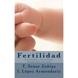 Fertilidad: Esterilidad e infertilidad, manual para matronas (Spanish Edition)