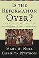 Is the Reformation Over?: An Evangelical Assessment of Contemporary Roman Catholicism