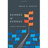 Echoes of Exodus: Tracing a Biblical Motif