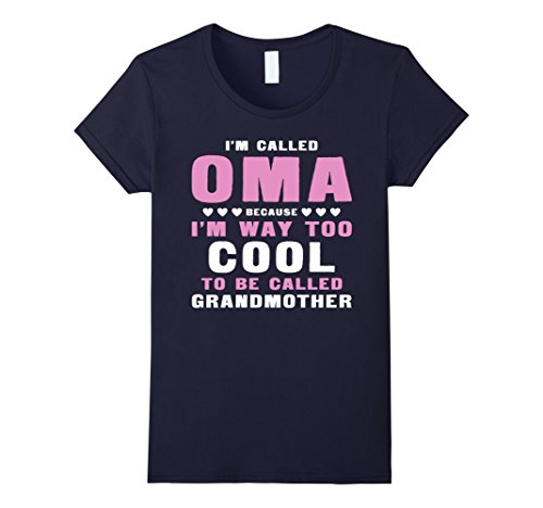 Women's Oma Gift - I'm Called Oma Because I'm Way Too Cool Large Navy