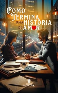 Livro Como Termina Uma História de Amor: Você está pronto para descobrir o que vem a seguir?