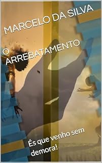 Livro O ARREBATAMENTO: És que venho sem demora!
