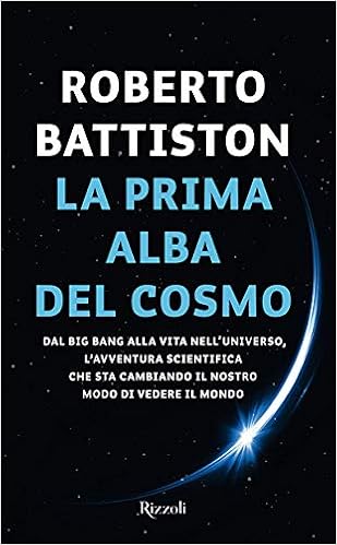 Roberto Battiston - La prima alba del cosmo (2019)