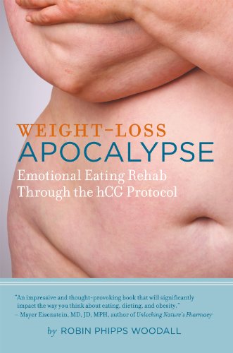 Download Weight-Loss Apocalypse : Emotional Eating Rehab Through the HCG Protocol